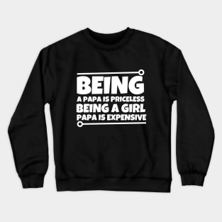 Being a dad is priceless being a girl dad is expensive Crewneck Sweatshirt